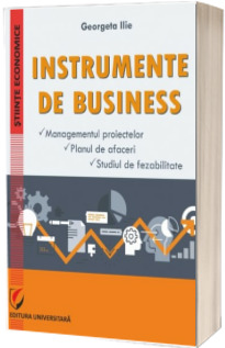 Instrumente de business. Managementul proiectelor. Planul de afaceri. Studiul de fezabilitat