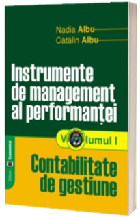 Instrumente de management al performantei, Volumul I, Contabilitate de gestiune