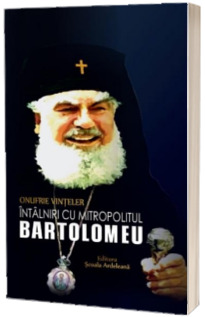 Intalniri cu Mitropolitul Bartolomeu