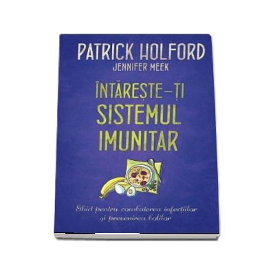 Intareste-ti sistemul imunitar - Patrick Holford