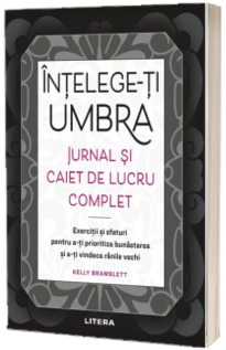 Intelege-ti umbra. Jurnal si caiet de lucru complet