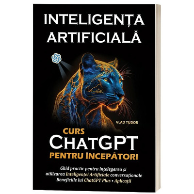 Inteligenta artificiala. Curs ChatGPT pentru incepatori