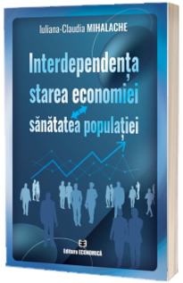 Interdependenta: starea economiei - sanatatea populatiei