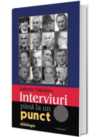 Interviuri pana la un punct. Volumul I