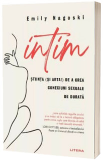 Intim. Stiinta (si arta!) de a crea conexiuni sexuale de durata