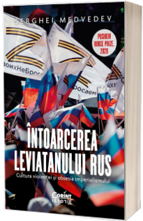 Intoarcerea Leviatanului rus. Cultura violentei si obsesia imperialismului