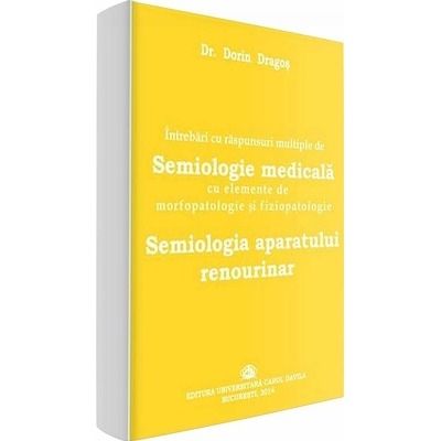 Intrebari cu raspunsuri multiple de Semiologie medicala cu elemente de morfopatologie si fiziopatologie.  Semiologia aparatului renourinar