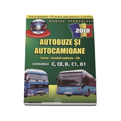 Intrebari de examen 2018 explicate pentru obtinerea permisului auto Autocamioane si Autobuze. Categoriile C, CE, D, C1, D1 (Contine CD cu teorie si 750 de intrebari)