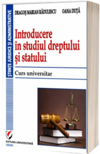 Introducere in studiul dreptului si statului - Curs universitar (Editia a II-a, revizuita si adaugita)