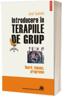 Introducere in terapiile de grup. Teorii, tehnici, programe