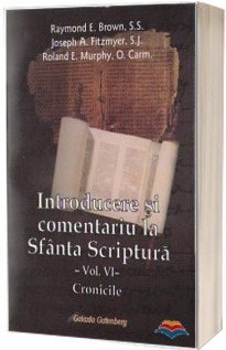 Introducere si comentariu la Sfanta Scriptura. Vol. 6: Cronicile