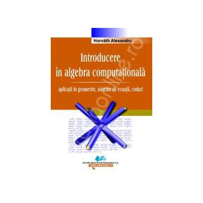 Introducere in algebra computationala (aplicatii in geometrie, sisteme de ecuatii, coduri)