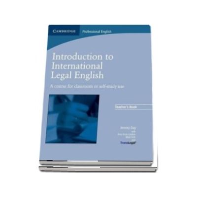 Introduction to International Legal English Teachers Book : A Course for Classroom or Self-Study Use