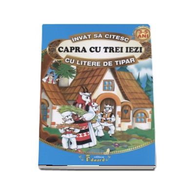 Invat sa citesc cu litere de tipar - Capra cu trei iezi (Adaptare dupa Ion Creanga, 3-5 ani)