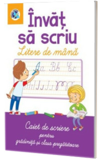 Invat sa scriu. Litere de mana. Caiet de scriere pentru gradinita si clasa pregatitoare