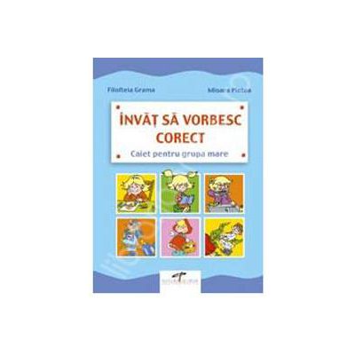 Invat sa vorbesc corect - caiet pentru grupa mare