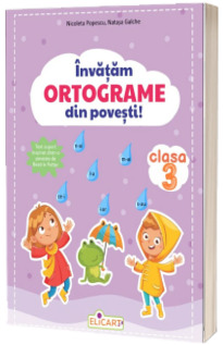 Invatam ORTOGRAME din povesti! Clasa a III-a