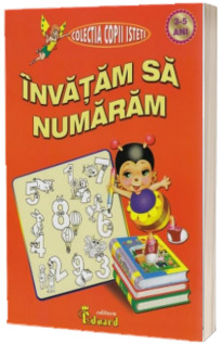 Invatam sa numaram, nivel 3-5 ani (Colectia Copii isteti)