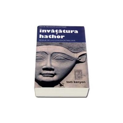 Invatatura Hathor. Mesaje de la o civilizatie inaltata - Editie revizuita si extinsa. Contine 2 CD-uri