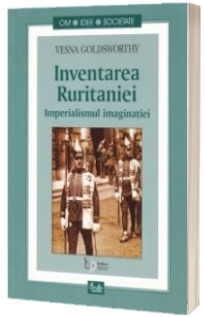 Inventarea Ruritaniei. Imperialismul imaginatiei