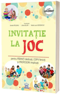 Invitatie la joc - pentru parinti dedicati, copii fericiti si profesori implicati