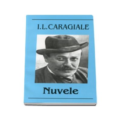 Ion Luca Caragiale - Nuvele - Editia I