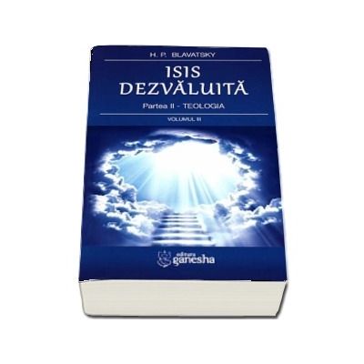 Isis dezvaluita. Partea a II - Teologia. Volumul III - Helena Petrovna Blavatsky