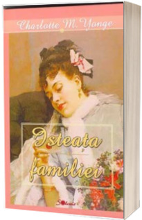 Isteata familiei - Charlotte M. Yonge