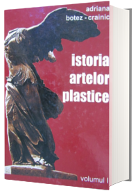 Istoria artelor plastice - Volumul I