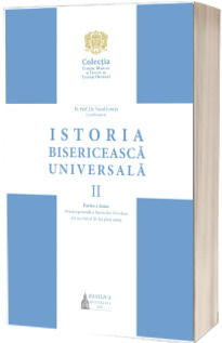 Istoria bisericeasca universala, Volumul II - Partea a doua: Situatia generala a Bisericilor Ortodoxe din secolul al XI-lea pana astazi