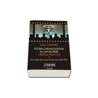 Istoria cinematografiei in capodopere. Varstele peliculei. Vol. 2 De la (Ultimul dintre oameni) la (Don Juan) (1924-1927)