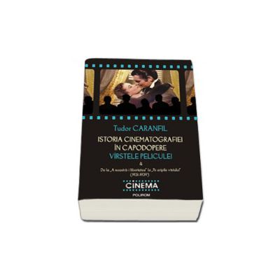 Istoria cinematografiei in capodopere. Varstele peliculei. Vol. 4 - De la (A noastra-i libertatea) la (Pe aripile vintului) (1931-1939)