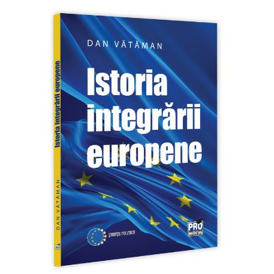 Istoria integrarii europene. Curs universitar