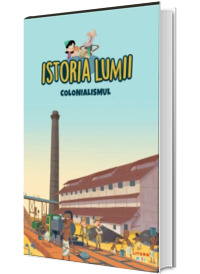 Istoria lumii. Colonialismul