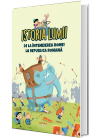 Istoria lumii. De la intemeierea Romei la Republica Romana