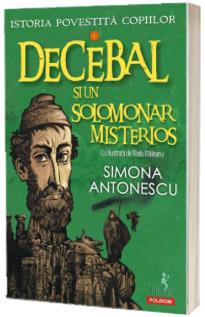 Istoria povestita copiilor. Volumul I: Decebal si un solomonar misterios