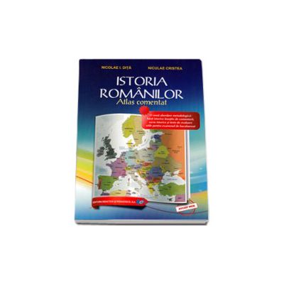 Istoria Romanilor - Atlas comentat (Niculae Cristea)