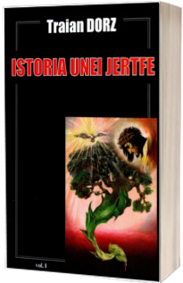 Istoria unei jertfe. Volumul 1