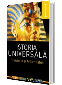 Istoria universala volumul I. Preistoria si Antichitatea
