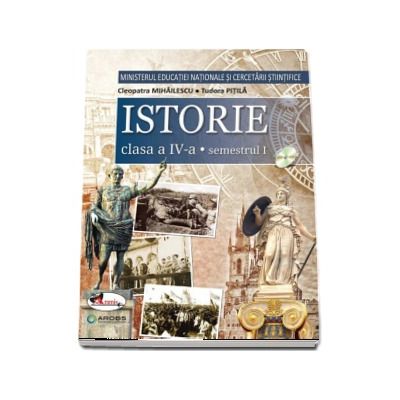 Istorie manual pentru clasa a IV-a, semestrul I si semestrul al II-lea (Contine editia digitala) - Cleopatra Mihailescu, Tudora Pitila