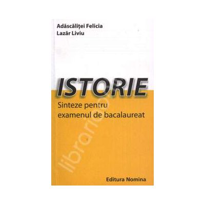 Istorie. Sinteze pentru examenul de bacalaureat