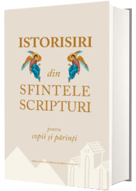 Istorisiri din Sfintele Scripturi pentru copii si parinti