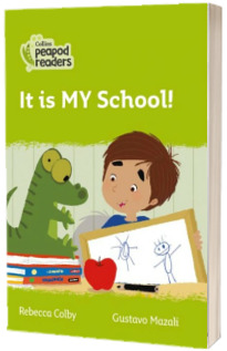 It is MY School! Collins Peapod Readers. Level 2