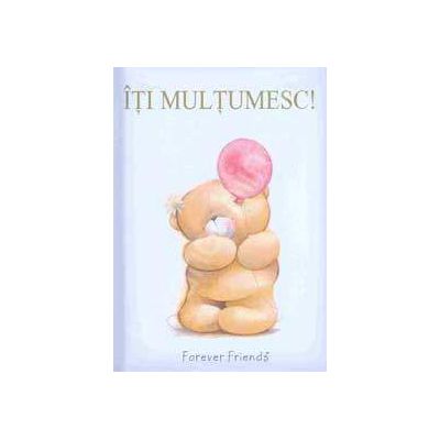 Iti multumesc (forever friends)