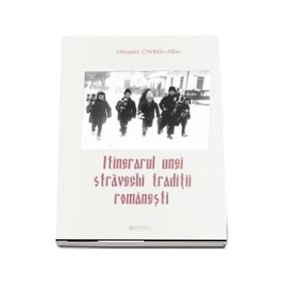 Itinerarul unei stravechi traditii romanestiï»¿ - Chiribau-Albu Mihaela