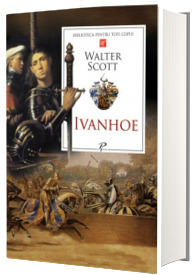 Ivanhoe - Biblioteca pentru toti copiii