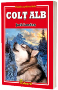 Jack London - Colt Alb (Cartile copilariei tale)