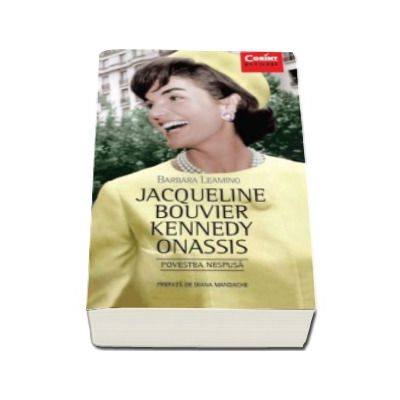 Jacqueline Bouvier Kennedy Onassis - Povestea nespusa