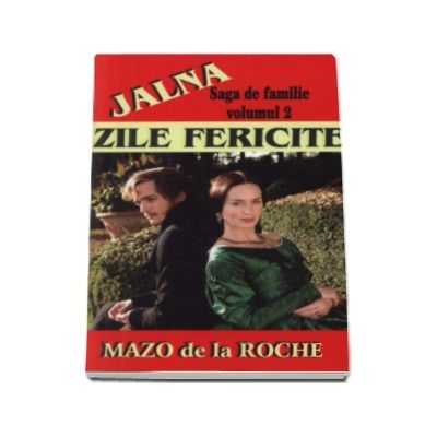 Jalna. Zile Fericite (Volumul al 2-lea)