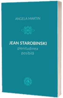 Jean Starobinski, plenitudinea posibila